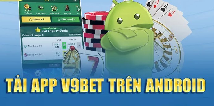 Tải v9bet 3 Các bước tải v9bet về điện thoại Android