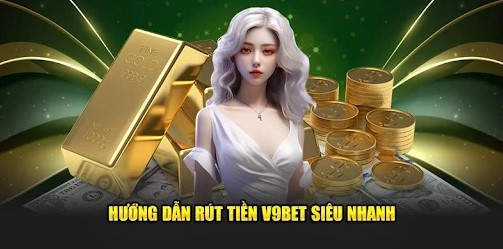 Rút Tiền v9bet 1 Chúc bạn thực hiện thành công!