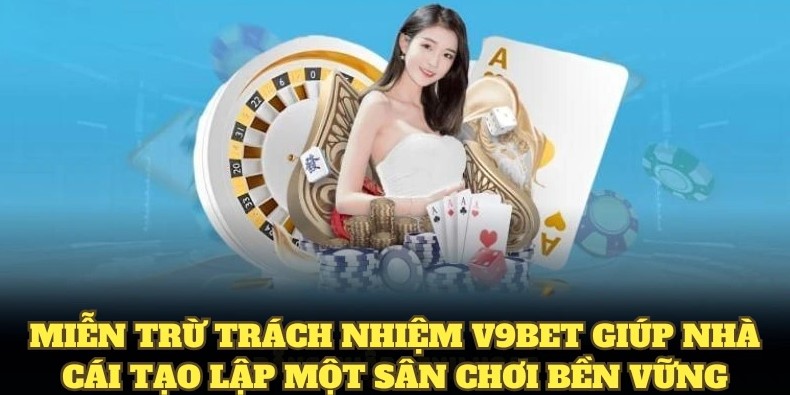 Miễn trách nhiệm vấn đề được quan tâm tại v9bet