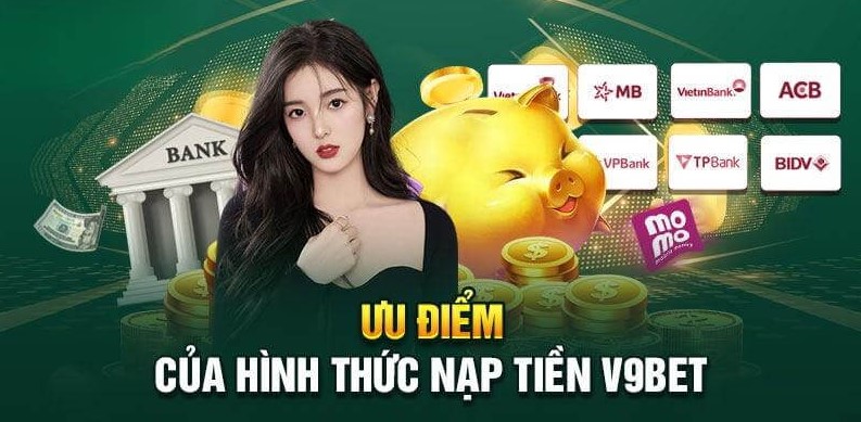 Nạp Tiền v9bet 2 Nạp tiền v9bet qua ngân hàng như thế nào?