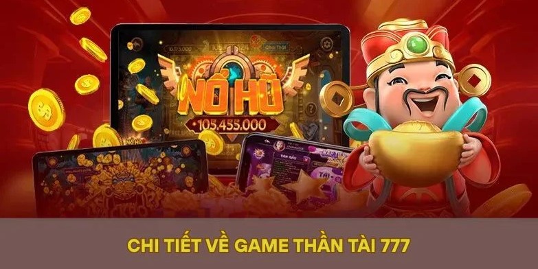 Thần Tài 777 - Cơ Hội Làm Giàu Đơn Giản Không Thể Bỏ Qua 3 Thần Tài 777 có rất nhiều chế độ thú vị