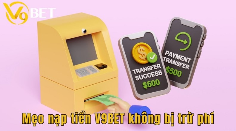 Nạp Tiền v9bet 1 Vì sao nên nạp tiền v9bet?