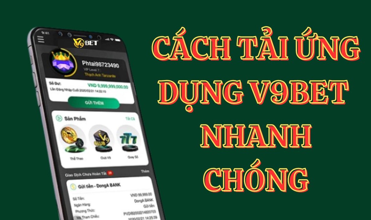 Tải v9bet 1 Vì sao nên tải v9bet?