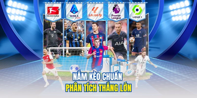 Nắm kèo chuẩn phân tích thắng lớn
